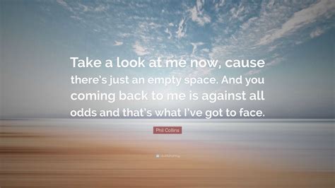 Take a Look At Me Now .